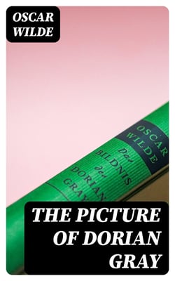 The Picture of Dorian Gray - The Uncensored &amp; The Revised Version in One Volume