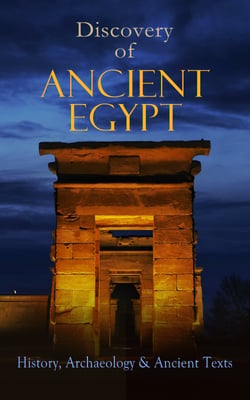 Discovery of Ancient Egypt: History, Archaeology &amp; Ancient Texts