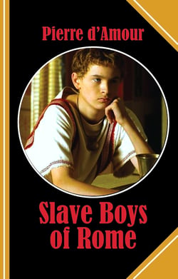 Slave Boys of Rome - Blond boys were always in trouble, my friend had warned me before!