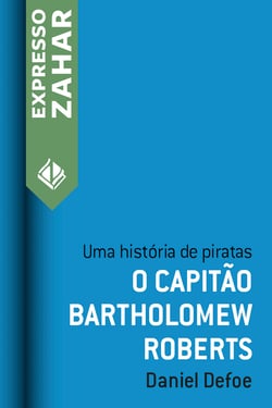 O capitão Bartholomew Roberts - Uma história de piratas