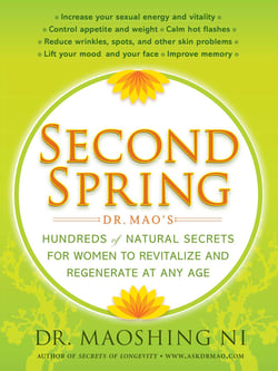 Second Spring - Dr. Mao's Hundreds of Natural Secrets for Women to Revitalize and Regenerate at Any Age