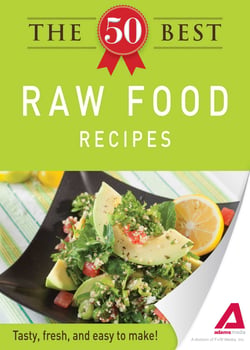 The 50 Best Raw Food Recipes - Tasty, fresh, and easy to make!