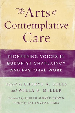 The Arts of Contemplative Care - Pioneering Voices in Buddhist Chaplaincy and Pastoral Work