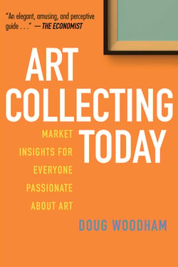 Art Collecting Today - Market Insights for Everyone Passionate about Art