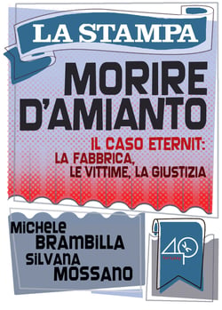 Morire d'amianto. Il caso Eternit: la fabbrica, le vittime, la giustizia.