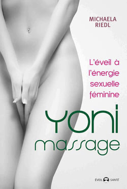 Yoni massage - l'éveil à l'énergie sexuelle féminine
