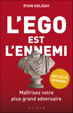 L'ego est l'ennemi - maîtriser votre plus grand adversaire