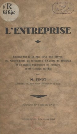 L'entreprise - Exposé fait le 14 mai 1943 aux élèves du Centre école de formation d'agents de maîtrise et de l'École supérieure de filature et de tissage de l'Est
