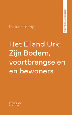 Het Eiland Urk: Zijn Bodem, voortbrengselen en bewoners