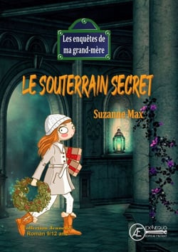 Le souterrain secret - Les enquêtes de ma grand-mère