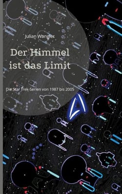 Der Himmel ist das Limit - Die Star Trek-Serien von 1987 bis 2005