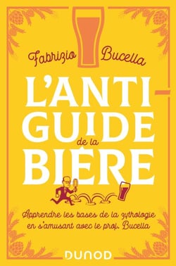 L'anti-guide de la bière - Apprendre les bases de la zythologie en s'amusant avec le prof. Bucella