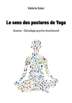 Le sens des postures de Yoga - Asanas - Décodage psycho-émotionnel