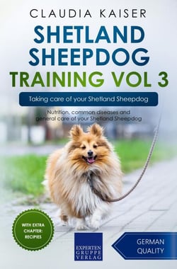 Shetland Sheepdog Training Vol 3 – Taking care of your Shetland Sheepdog: Nutrition, common diseases and general care of your Shetland Sheepdog - Shetland Sheepdog Training, #3