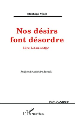 Nos désirs font désordre - Lire L'Anti-Oedipe