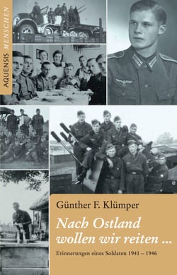 Nach Ostland wollen wir reiten ... - Erinnerungen eines Soldaten 1941 - 1946