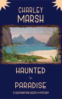 Haunted in Paradise: A Destination Death Mystery - A Destination Death Mystery, #7