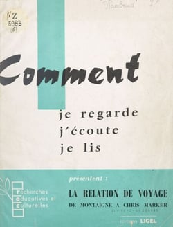La relation de voyage, de Montaigne à Chris Marker