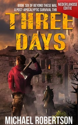 Three Days (Nederlandse editie) - A Post-Apocalyptic Survival Thriller - Beyond These Walls (Nederlandse editie), #6