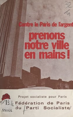 Prenons notre ville en mains ! - Projet socialiste pour Paris, contre le Paris de l'argent