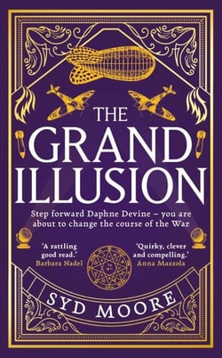 The Grand Illusion - Enter a world of magic, mystery, war and illusion from the bestselling author Syd Moore