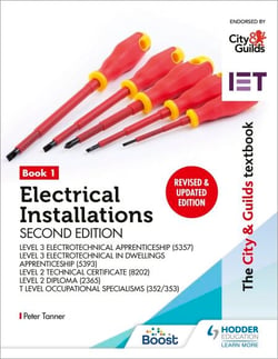 The City &amp; Guilds Textbook: Book 1 Electrical Installations, Second Edition: For the Level 3 Apprenticeships (5357 and 5393), Level 2 Technical Certificate (8202), Level 2 Diploma (2365) &amp; T Level Occupational Specialisms (8710)