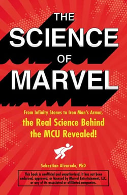 The Science of Marvel - From Infinity Stones to Iron Man's Armor, the Real Science Behind the MCU Revealed!