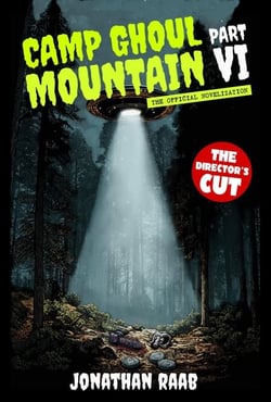 Camp Ghoul Mountain Part VI: The Official Novelization - The Director's Cut