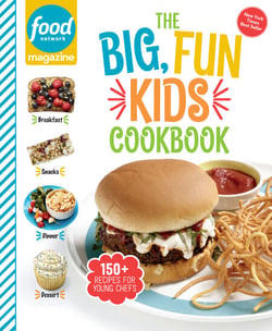 Food Network Magazine The Big, Fun Kids Cookbook - 150+ Recipes for Young Chefs