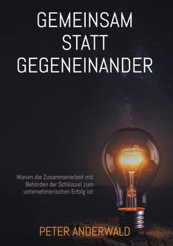Gemeinsam statt gegeneinander - Warum die Zusammenarbeit mit Behörden der Schlüssel zum unternehmerischen Erfolg ist