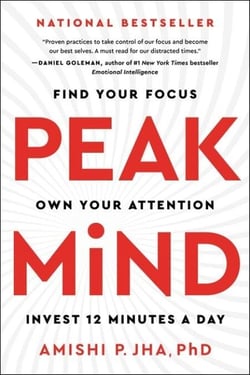 Peak Mind - Find Your Focus, Own Your Attention, Invest 12 Minutes a Day