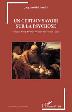 Un certain savoir sur la psychose - Virginia Woolf, Herman Melville, Vincent Van Gogh