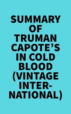 Summary of Truman Capote's In Cold Blood (Vintage International)