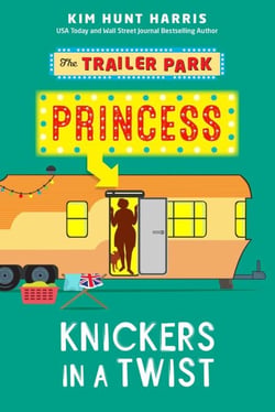 Knickers in a Twist - The Trailer Park Princess, #4