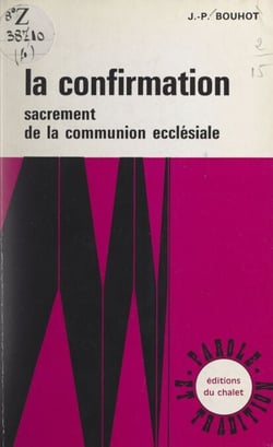 La Confirmation - Sacrement de la communion ecclésiale