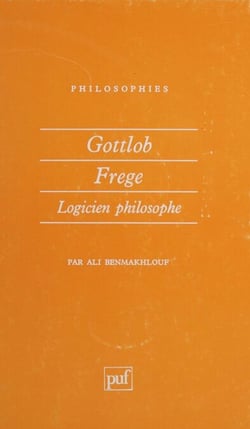 Gottlob Frege - Logicien philosophe