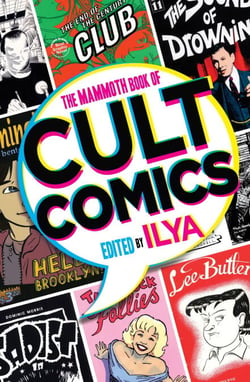 The Mammoth Book Of Cult Comics - Lost Classics from Underground Independent Comic Strip Art