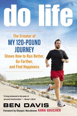 Do Life - The Creator of #My 120-Pound Journey# Shows How to Run Better, Go Farther, and Find Happiness