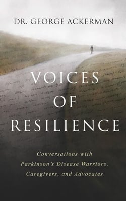 Voices of Resilience: Conversations with Parkinson’s Disease Warriors, Caregivers, and Advocates