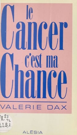 Le cancer, c'est ma chance