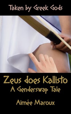 Taken by Greek Gods: Zeus Does Kallisto – A Genderswap Tale - Taken by Greek Gods, #9