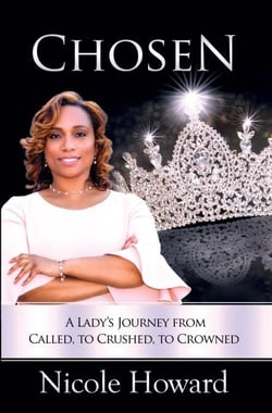 Chosen - A Lady’s Journey from Called, to Crushed, to Crowned