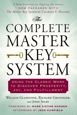 The Complete Master Key System - Using the Classic Work to Discover Prosperity, Joy, and Fulfillment