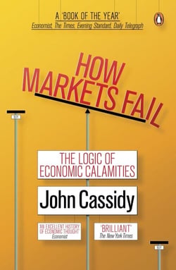 How Markets Fail - The Logic of Economic Calamities