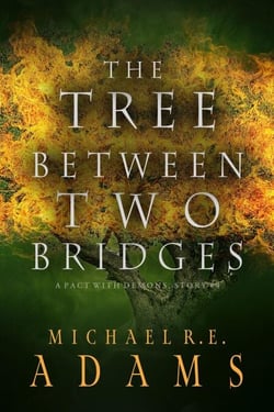The Tree Between Two Bridges (A Pact with Demons, Story #4) - A Pact with Demons Stories, #4