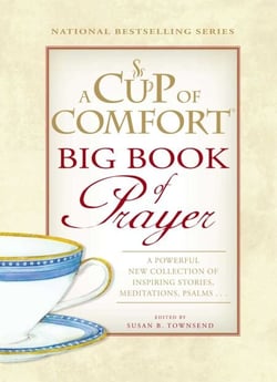 A Cup of Comfort BIG Book of Prayer - A Powerful New Collection of Inspiring Stories, Meditation, Prayers…