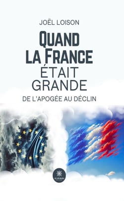 Quand la France était grande - De l’apogée au déclin