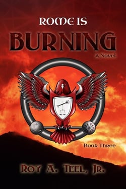 Rome Is Burning: The Iron Eagle Series Book Three - The Iron Eagle, #3