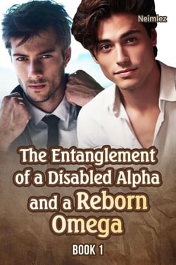The Entanglement of a Disabled Alpha and a Reborn Omega 1 - The Entanglement of a Disabled Alpha and a Reborn Omega, #1
