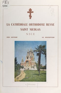 La cathédrale orthodoxe russe Saint Nicolas, Nice - Son histoire, sa description